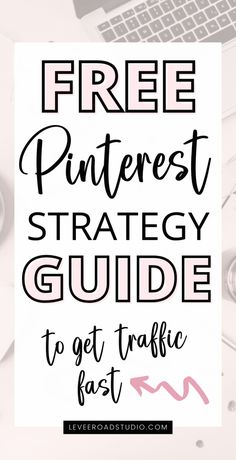 the text free pinterest strategy guide to get traffic fast on top of a desk