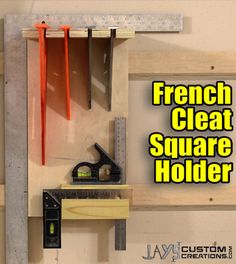 a wooden shelf with tools on it and the words french cleat square holder