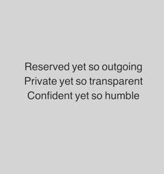 the text reads reserved yet so ongoing private yet so transparentable confident yet so humble