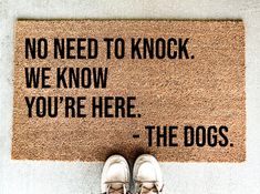 a door mat with the words no need to knock, we know you're here