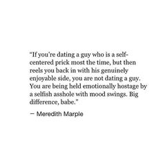 a quote on dating with the caption if you're dating a guy who is a self - centered pick most the time, but then relaxes