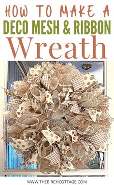 how to make a deco mesh and ribbon wreath on the front door with text overlay that reads, how to make a deco mesh and ribbon wreath