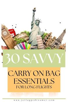 an image of the statue of liberty with text that reads 30 savvy carry on bag essentials for long flights