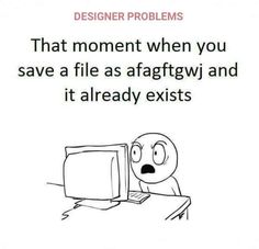 a cartoon character looking at a computer screen with the caption that moment when you save a file as afaffigvi and it already exits