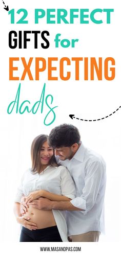 a man and woman hugging each other with the text 12 perfect gifts for expecting dads