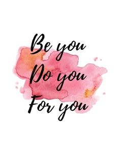 the words be you no you for you on a pink watercolor background