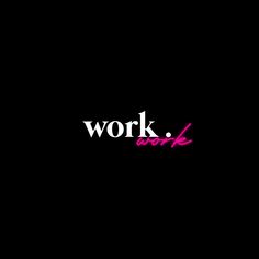 the word work is written in pink on a black background