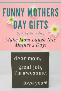 a mother's day card with daisies and text that reads, funny mothers day gifts