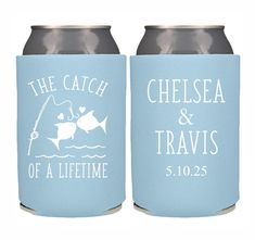 two light blue can coolers with the words, the catch chelsea and travis on them