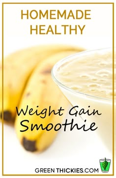 there is a bowl of smoothie with bananas on the side and text overlay reads homemade healthy weight gain smoothie