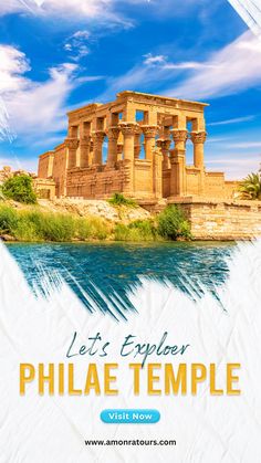 an image of the egyptian temple with water and clouds in the background, as well as text that reads let's explore philae temple visit