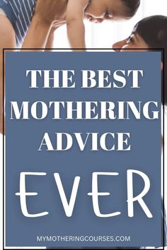 the best mothering advice ever