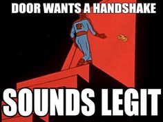 a cartoon character standing on top of a red object with words above it that read, door wants a handshake sounds legit