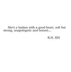 she's a badass with a good heart, soft but strong, unapologetic and honest. Good Heart, Noragami, What’s Going On, Poetry Quotes, Pretty Words, Beautiful Words