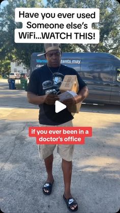 a man standing in front of a van holding a box with the words, have you ever used someone else's wifi watch this?