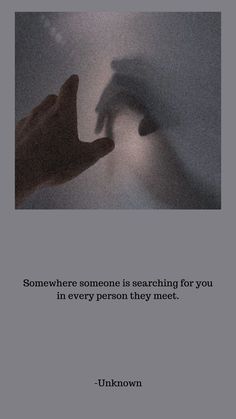 two hands reaching for each other in front of a white background with the words somewhere someone is searching for you in every person they need