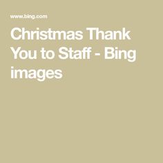 the words christmas thank you to staff - bing images are in white letters on a beige background