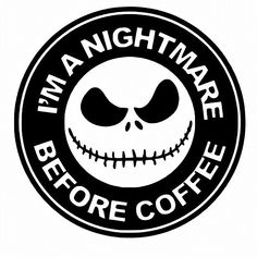 a black and white sticker with the words i'm a nightmare before coffee