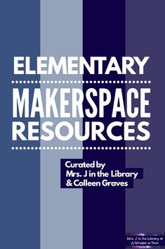 the book cover for elementary makerspace resources by mrs j in the library and college graves