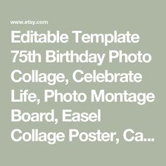 the birthday photo is displayed in white on a green background with text that reads, edible template 75th birthday photo collage, celebrate life, photo montage board