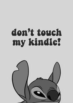 a cartoon character with the words don't touch my kindle in black and white