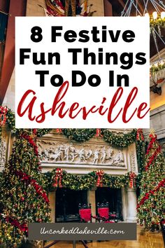 christmas decorations with the words 8 festive fun things to do in asherville