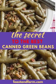 the secret to the best canned green beans is that they are so good and delicious