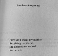 an open book with the words how do i think my mother for giving me the life she desperately wanted for herself?