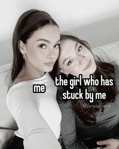 two girls hugging each other with the caption'the girl who has stuck by me '