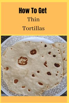 how to get thin tortillas