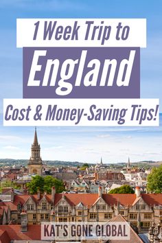 the words 1 week trip to england cost & money saving tips on top of buildings