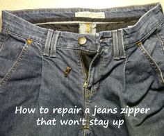 an old pair of jeans with the words how to repair a jeans zipper that won't stay up