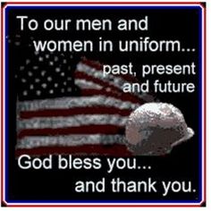 an american flag with the words to our men and women in uniform past, present and future