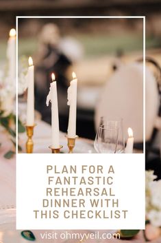 a dinner table with candles and flowers on it, the words plan for a fantastic rehearsal dinner with this checklist