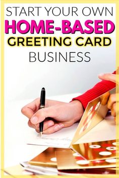 a person writing on a piece of paper with the words start your own home - based greeting card business