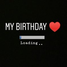 a black background with a red heart and the words my birthday loading