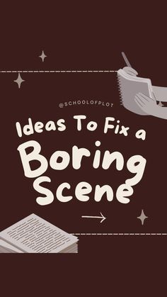 an image of a book cover with the words ideas to fix a boring scene on it