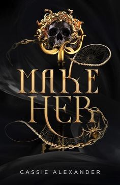 the cover to make her by casssie alexander is shown in gold and black