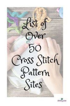 someone is sewing with their hands and the words, list of over 50 cross stitch pattern sites