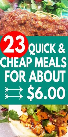 two pictures with the words, 23 quick and cheap meals for about $ 6 00