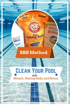 the bbb method to clean your pool with bleach, baking soda and borax