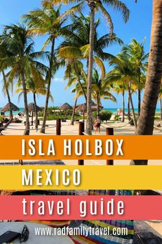 a beach with palm trees and the words, island holiday mexico travel guide on it