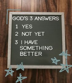 a sign that says god's answers 1 yes 2 not yet 3 have something better