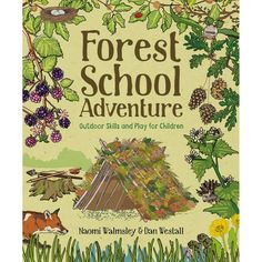 the book cover for forest school adventure, with an image of trees and plants on it