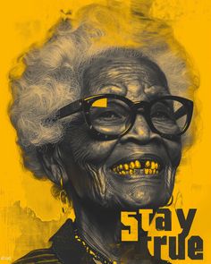 an old woman with glasses and the words stay true written on her face in yellow