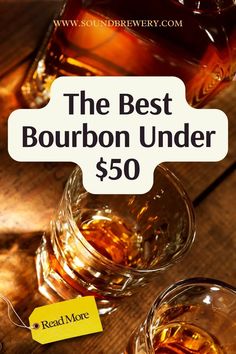 the best bourbon under $ 50 is on display in front of two glasses and a bottle