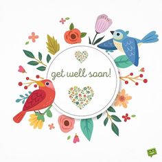 a card that says get well soon with birds and flowers