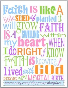 a poster with words written in different colors and font that says, faith is like a seed