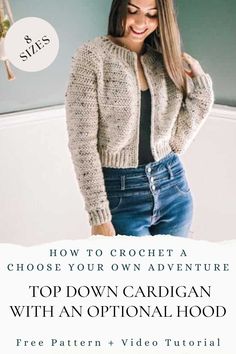 a woman standing in front of a bed with the text how to crochet a choose your own adventure top down cardigan with an optional hood