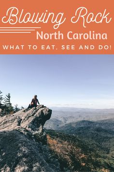 a person sitting on top of a mountain with the text blowing rock north carolina what to eat and do